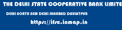 THE DELHI STATE COOPERATIVE BANK LIMITED  DELHI NORTH NEW DELHI SHAHBAD DAULATPUR  ifsc code